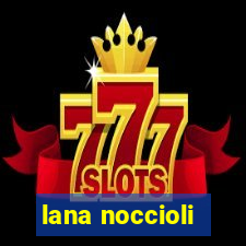 lana noccioli