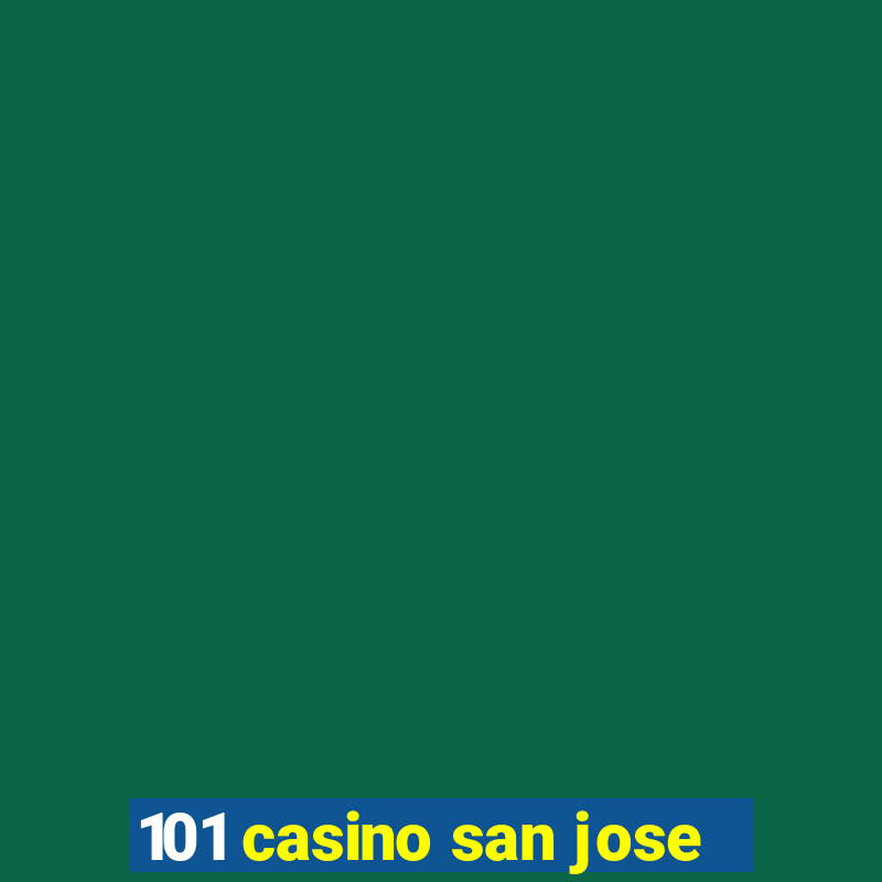 101 casino san jose