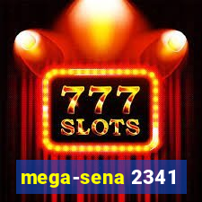 mega-sena 2341