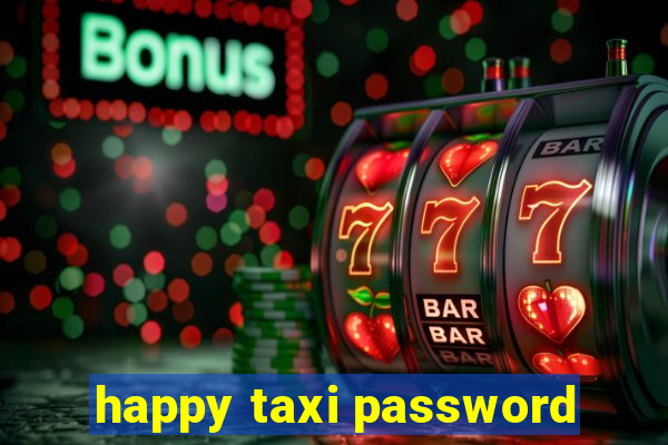 happy taxi password