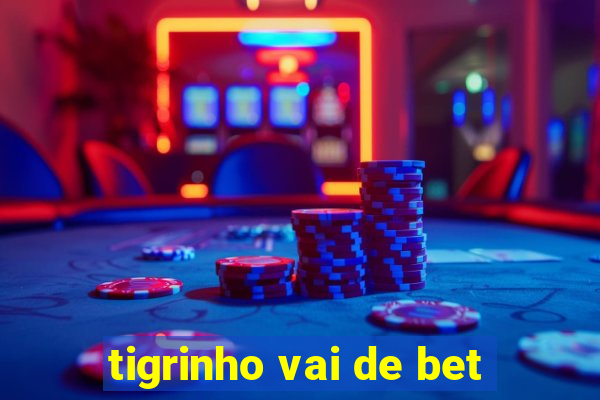 tigrinho vai de bet