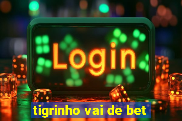 tigrinho vai de bet