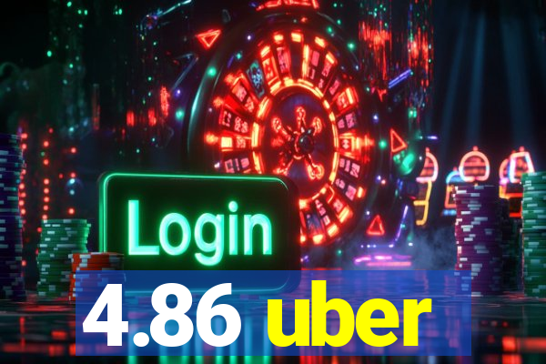 4.86 uber