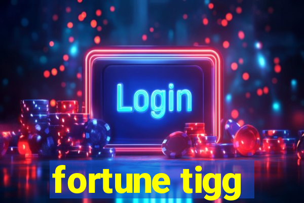 fortune tigg