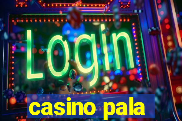 casino pala