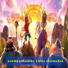 acompanhantes video chamadas