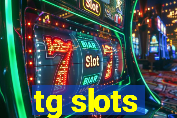 tg slots