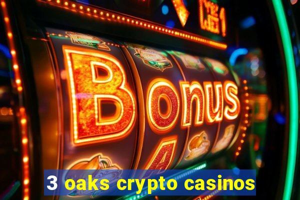 3 oaks crypto casinos