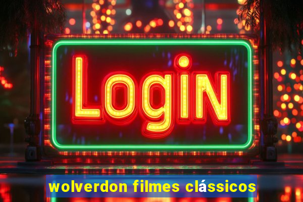 wolverdon filmes clássicos