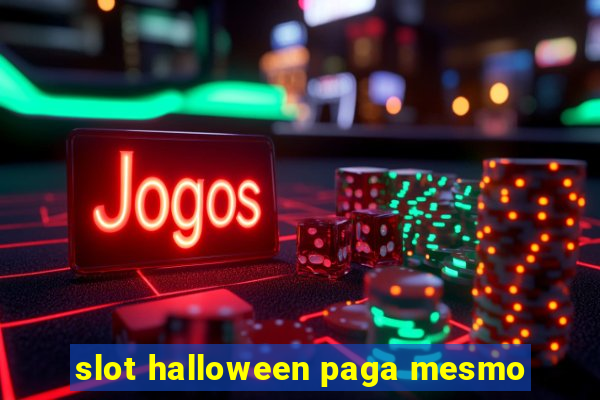 slot halloween paga mesmo