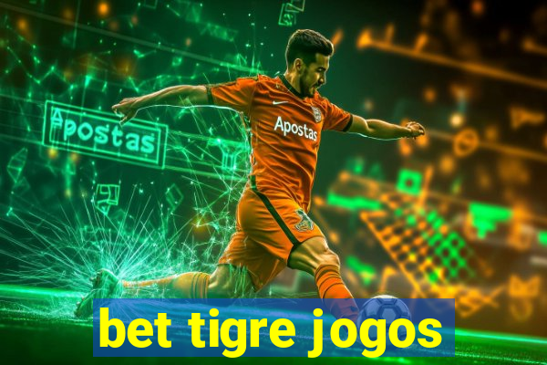 bet tigre jogos