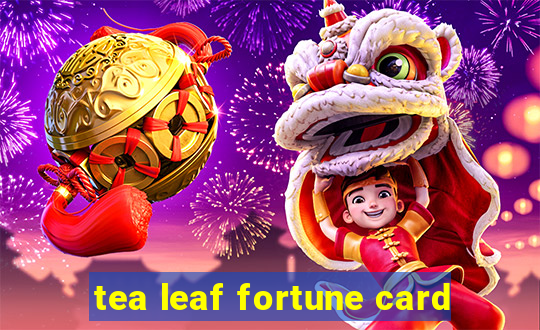 tea leaf fortune card