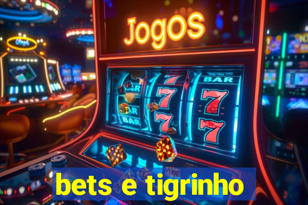 bets e tigrinho