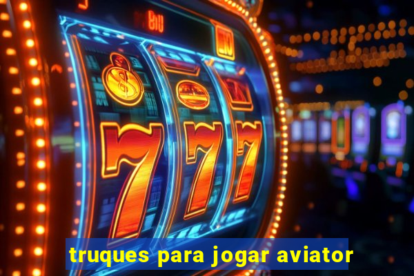 truques para jogar aviator