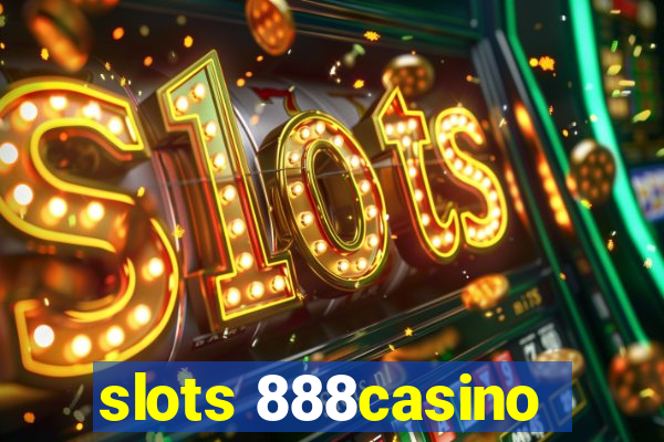 slots 888casino