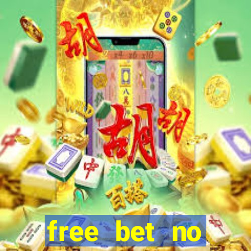 free bet no deposit offers