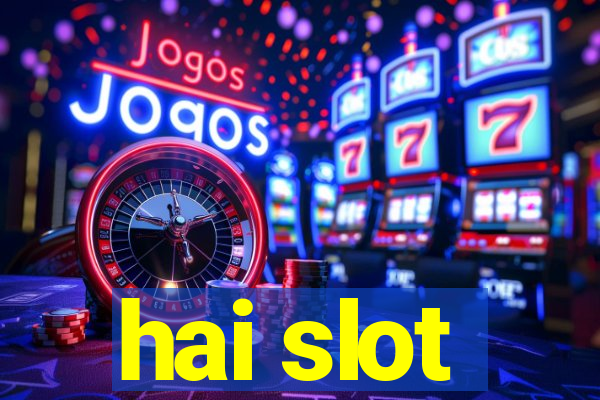 hai slot