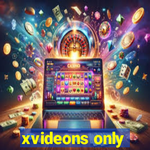 xvideons only