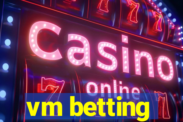 vm betting