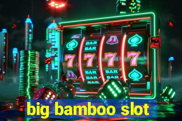 big bamboo slot