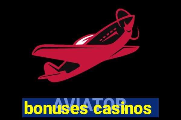 bonuses casinos