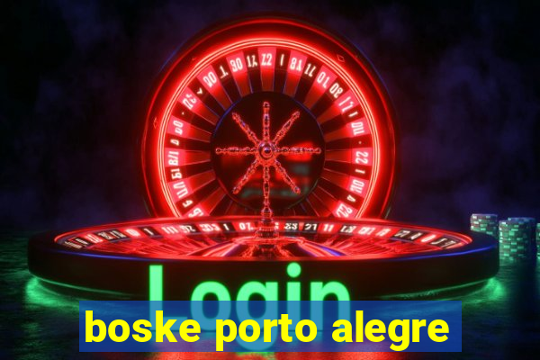 boske porto alegre