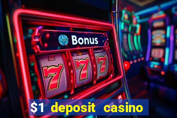 $1 deposit casino for new player