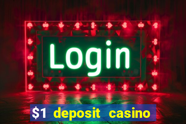 $1 deposit casino for new player