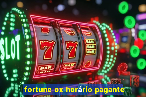 fortune ox horário pagante