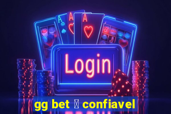 gg bet 茅 confiavel