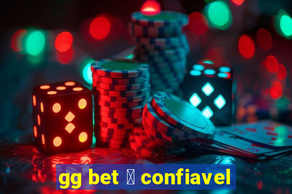 gg bet 茅 confiavel