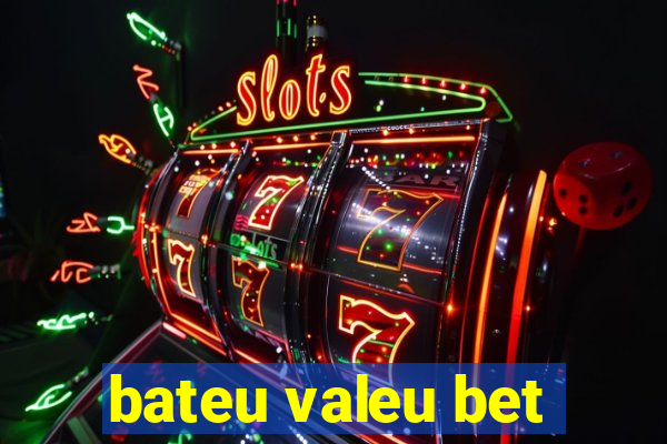 bateu valeu bet