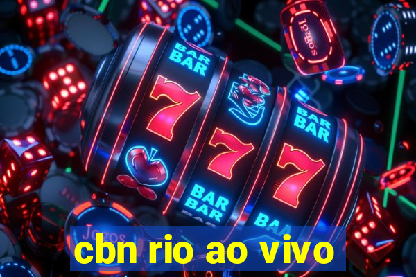 cbn rio ao vivo