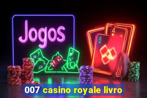 007 casino royale livro