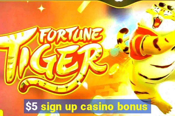 $5 sign up casino bonus