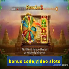 bonus code video slots