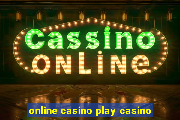 online casino play casino