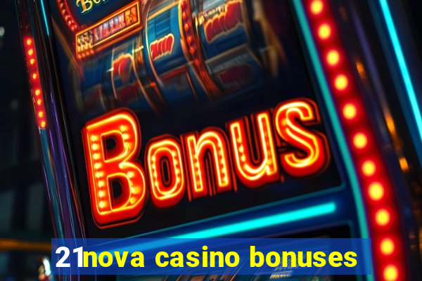 21nova casino bonuses