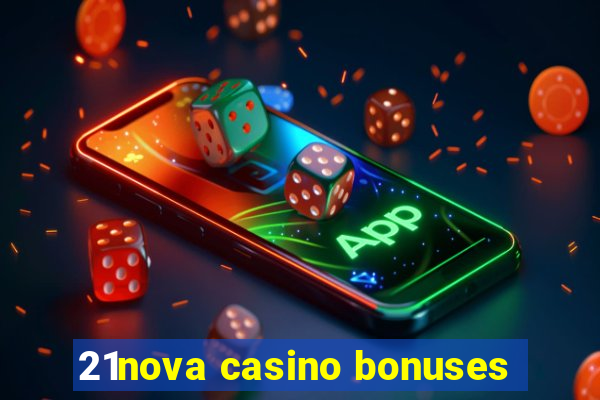 21nova casino bonuses