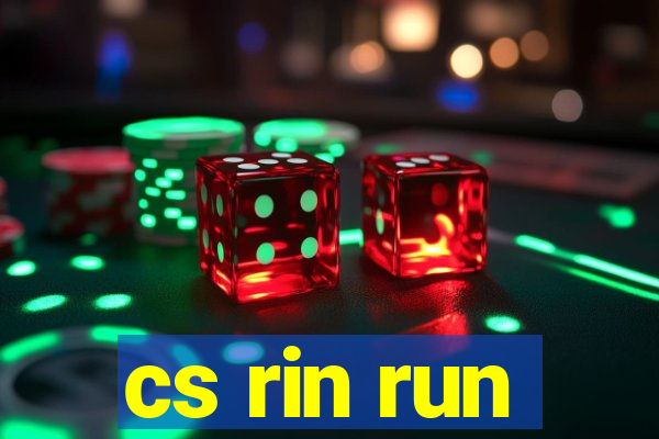 cs rin run