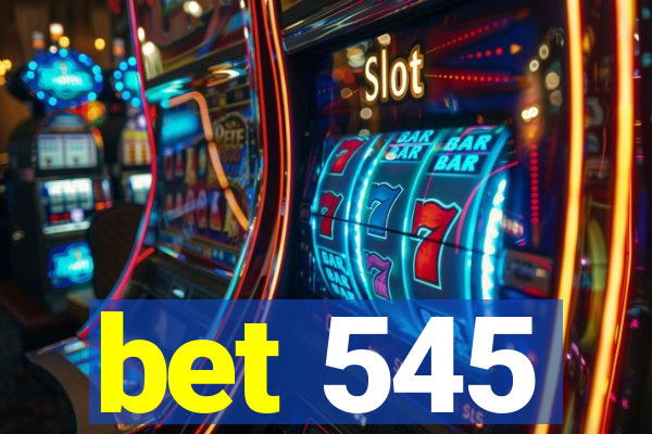 bet 545