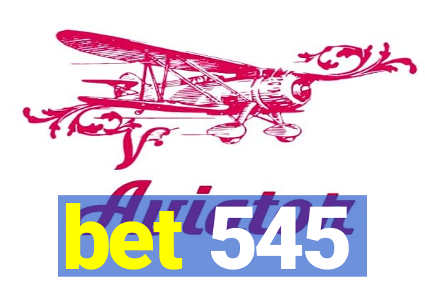 bet 545