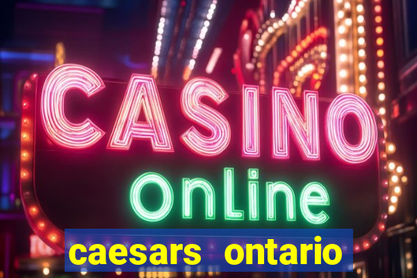 caesars ontario promo code