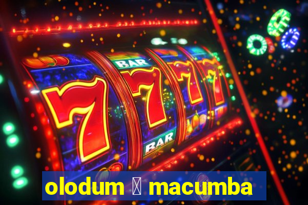 olodum 茅 macumba