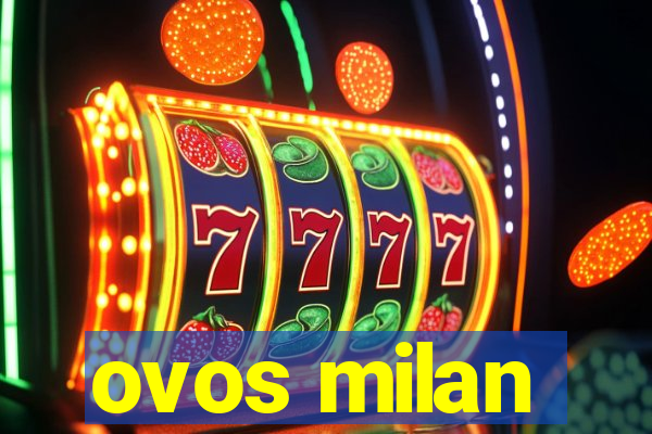 ovos milan