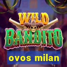 ovos milan