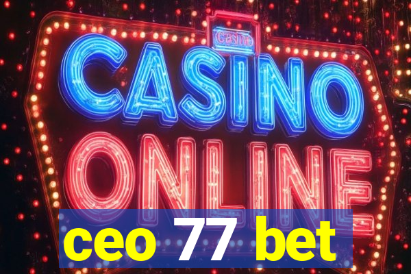 ceo 77 bet