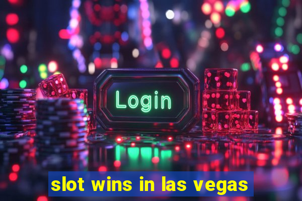 slot wins in las vegas