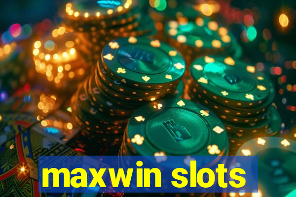 maxwin slots