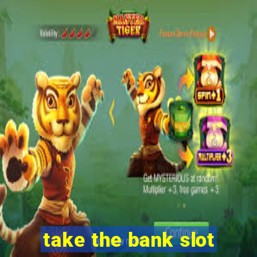 take the bank slot